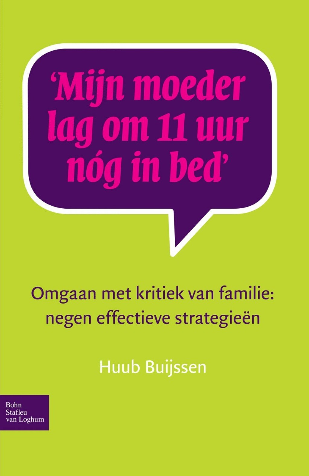 Mijn moeder lag om 11 uur nÃ³g in bed Omgaan met kritiek van familie: negen effectieve strategieÃ«n  â€“ PDF/EPUB Version Downloadable