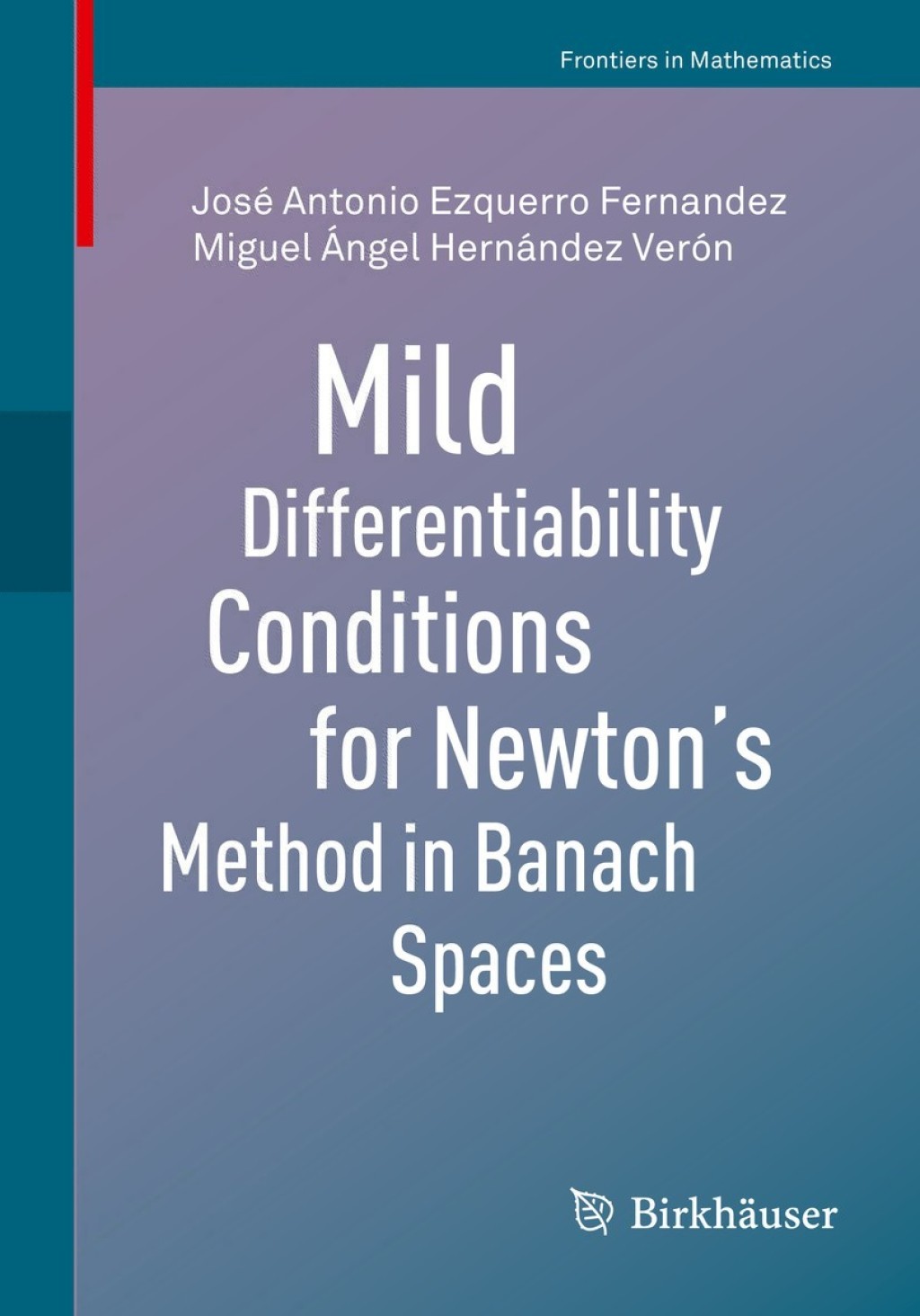 Mild Differentiability Conditions for Newton's Method in Banach Spaces  â€“ PDF/EPUB Version Downloadable
