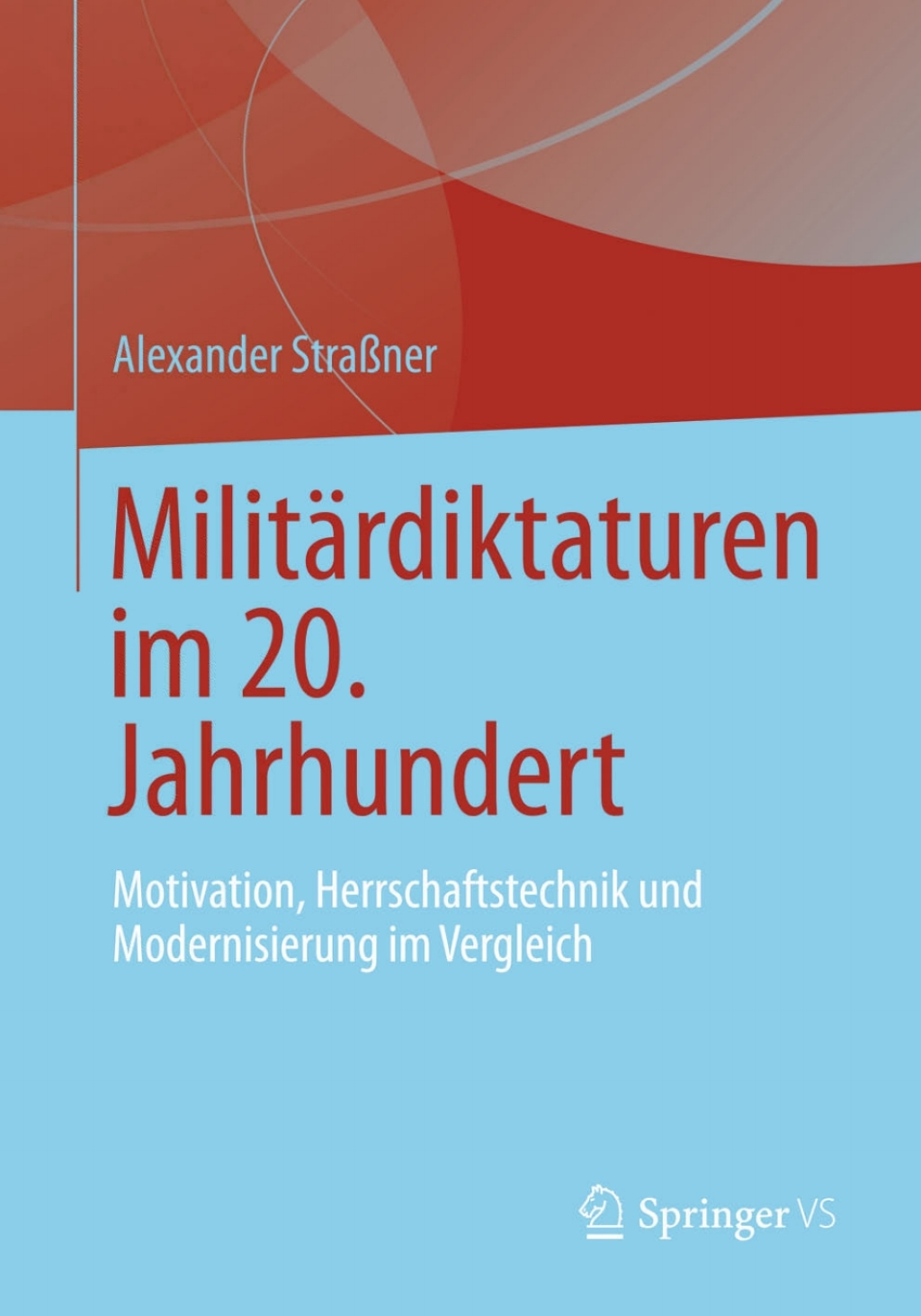 MilitÃ¤rdiktaturen im 20. Jahrhundert Motivation, Herrschaftstechnik und Modernisierung im Vergleich  â€“ PDF/EPUB Version Downloadable