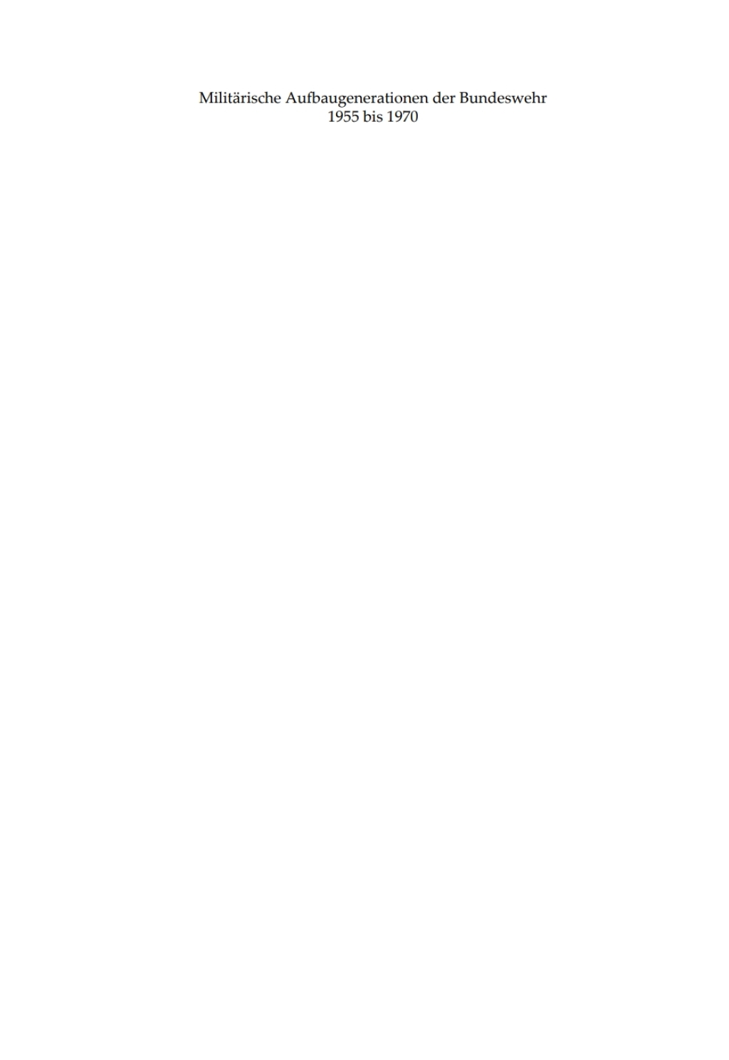 MilitÃ¤rische Aufbaugenerationen der Bundeswehr 1955 bis 1970 AusgewÃ¤hlte Biographien 1st Edition â€“ PDF/EPUB Version Downloadable
