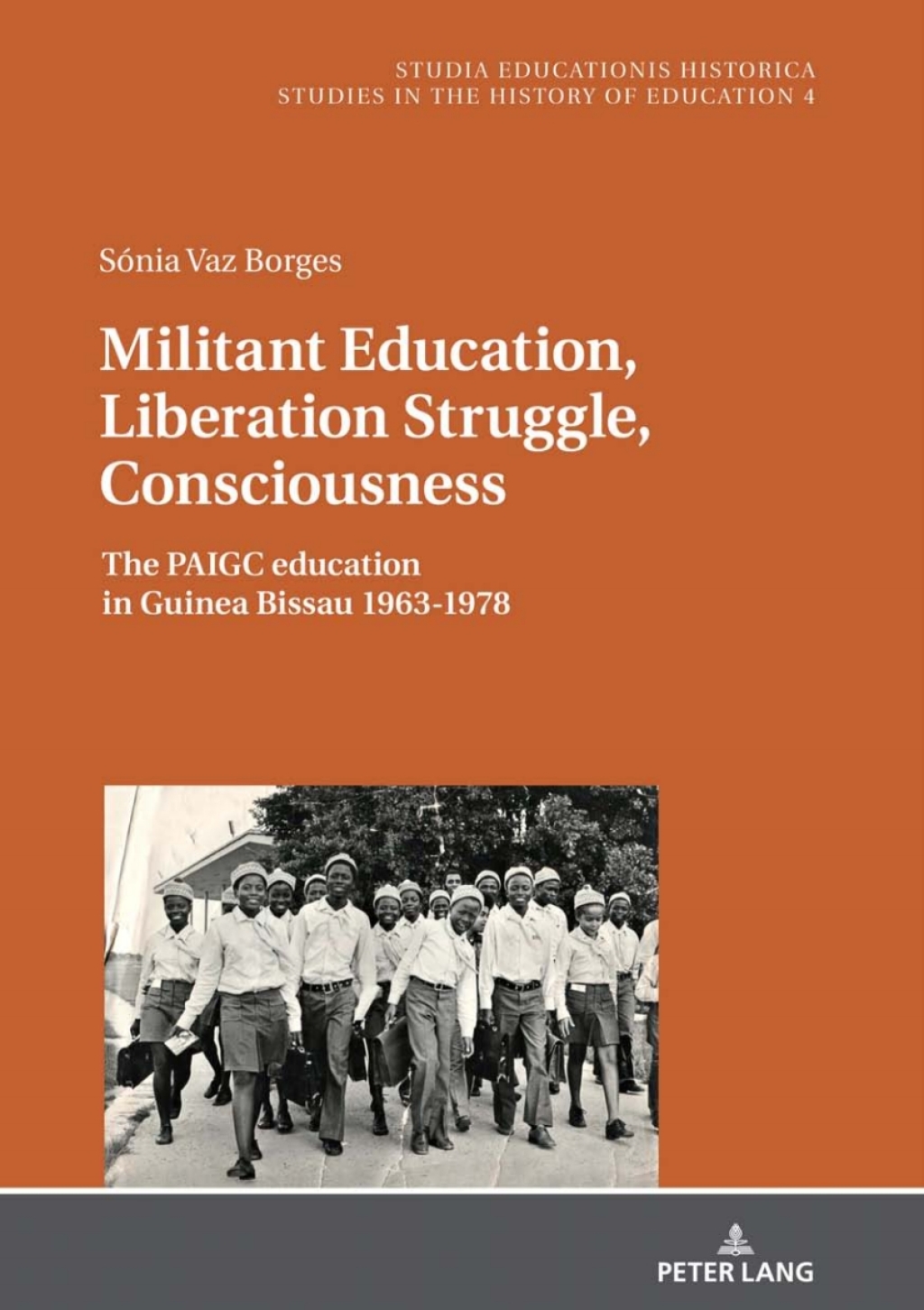 Militant Education, Liberation Struggle, Consciousness: The PAIGC education in Guinea Bissau 1963-1978. 1st Edition â€“ PDF/EPUB Version Downloadable