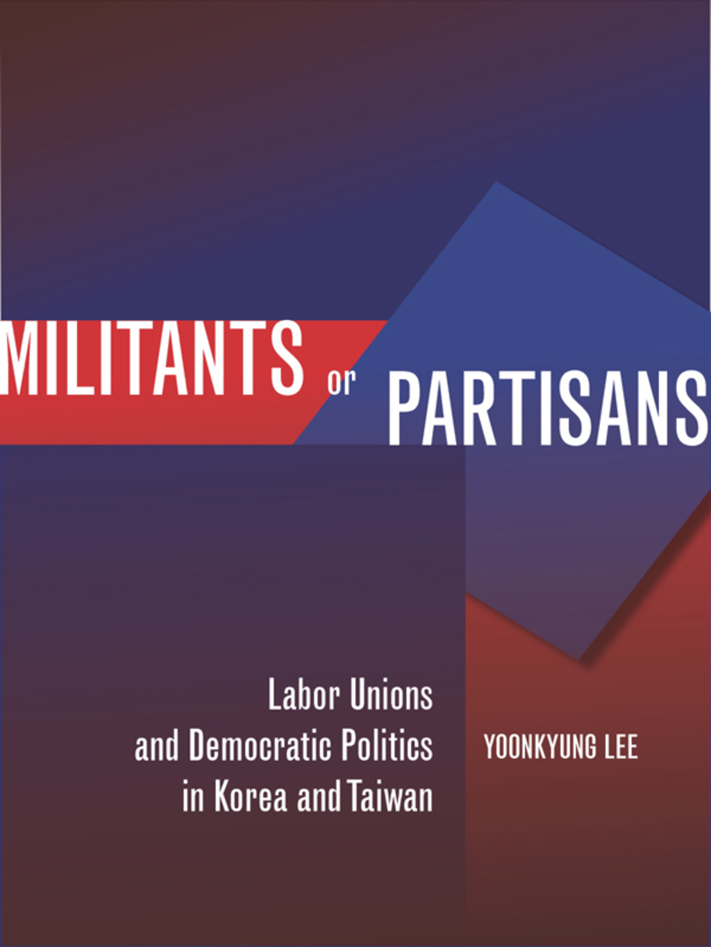 Militants or Partisans Labor Unions and Democratic Politics in Korea and Taiwan 1st Edition â€“ PDF/EPUB Version Downloadable
