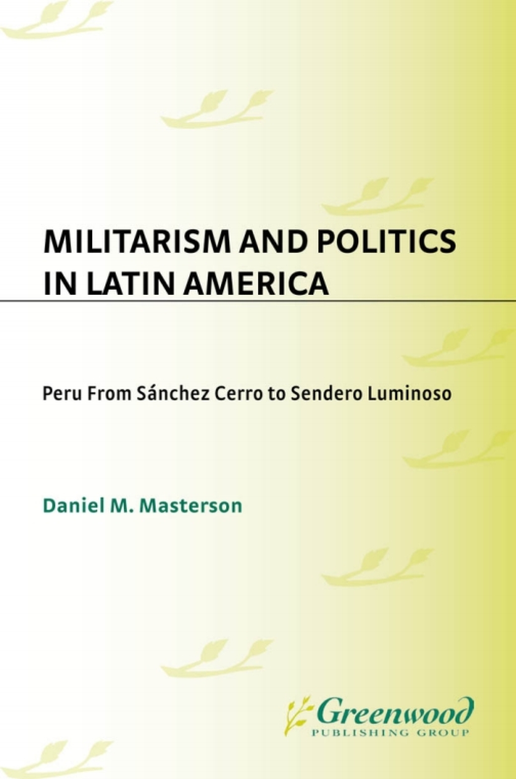 Militarism and Politics in Latin America Peru from Sanchez Cerro to Sendero Luminoso 1st Edition â€“ PDF/EPUB Version Downloadable