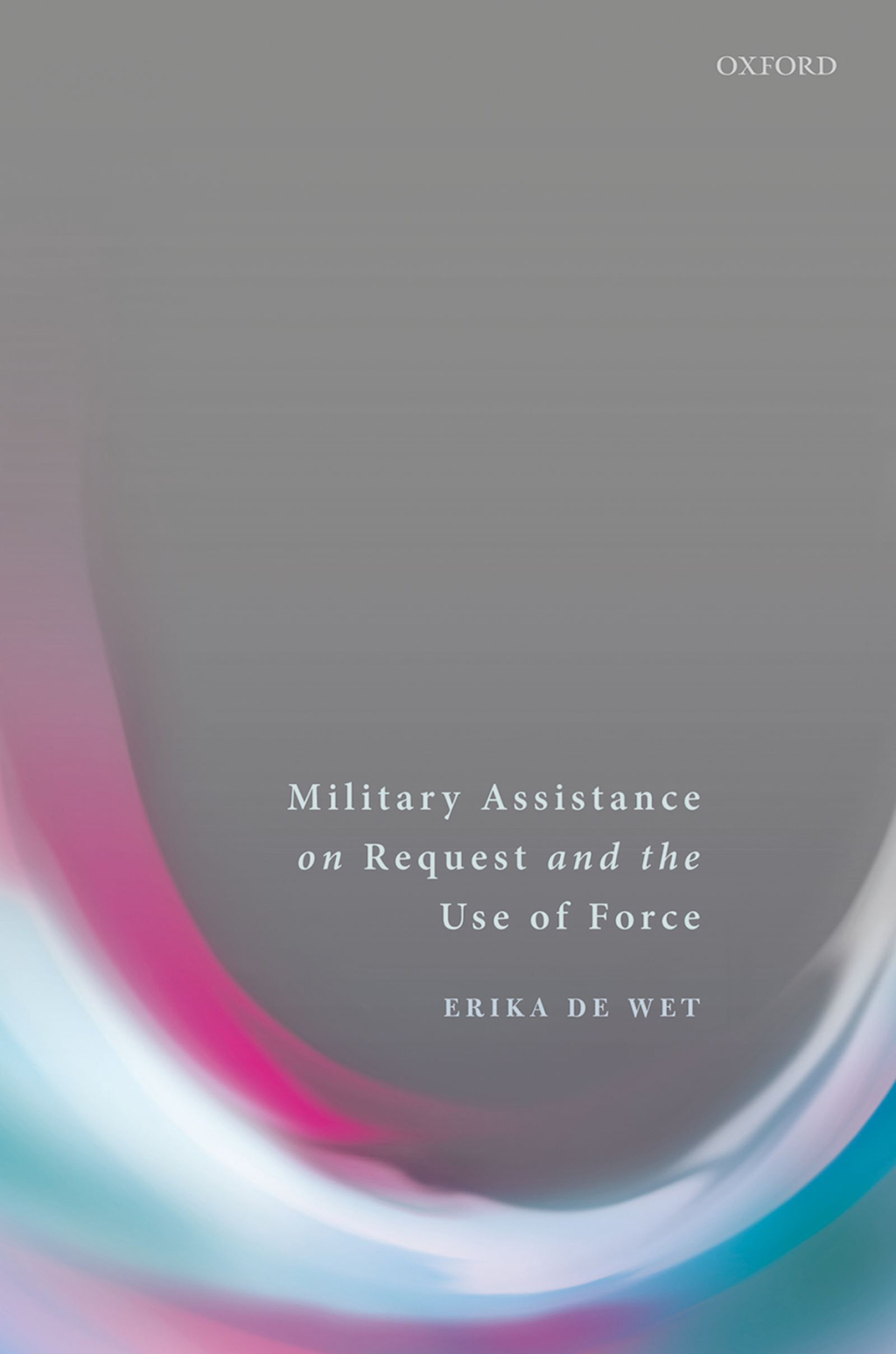 Military Assistance on Request and the Use of Force  â€“ PDF/EPUB Version Downloadable
