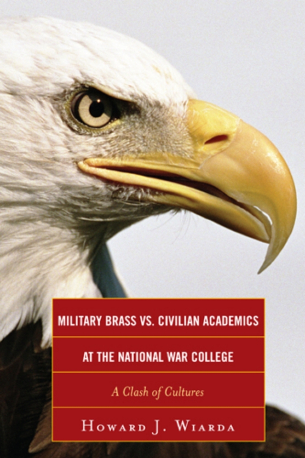 Military Brass vs. Civilian Academics at the National War College A Clash of Cultures 1st Edition â€“ PDF/EPUB Version Downloadable