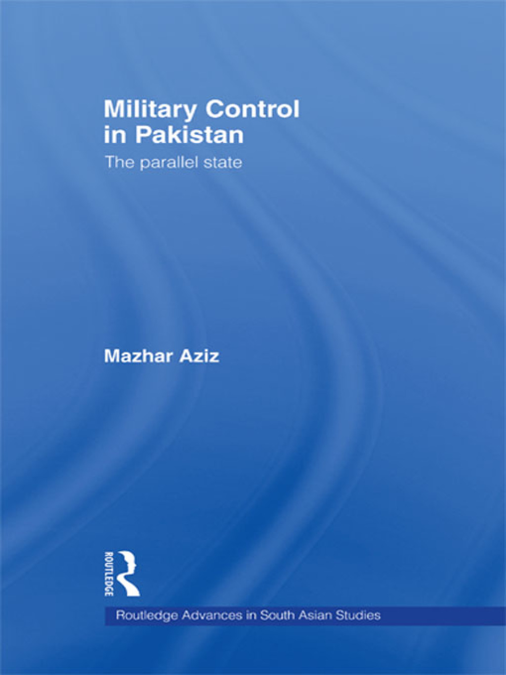 Military Control in Pakistan The Parallel State 1st Edition â€“ PDF/EPUB Version Downloadable