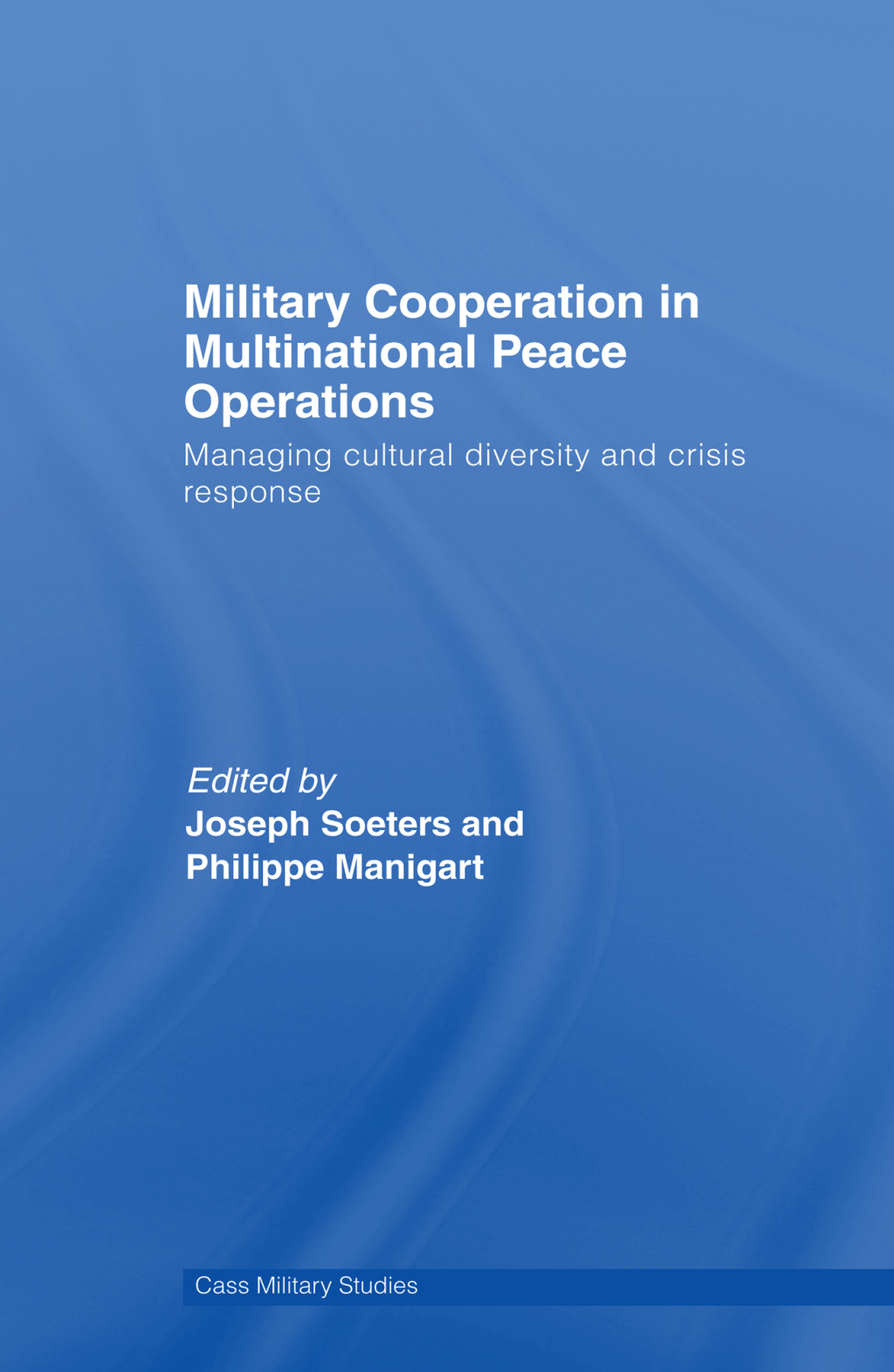 Military Cooperation in Multinational Peace Operations Managing Cultural Diversity and Crisis Response 1st Edition â€“ PDF/EPUB Version Downloadable