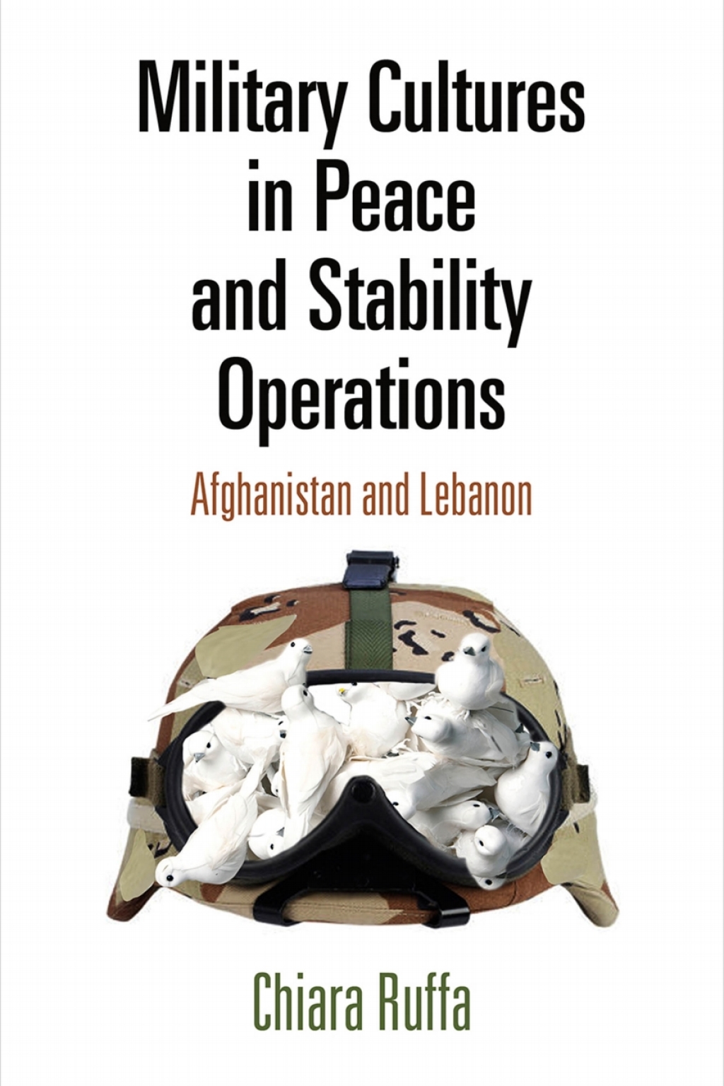 Military Cultures in Peace and Stability Operations Afghanistan and Lebanon  â€“ PDF/EPUB Version Downloadable