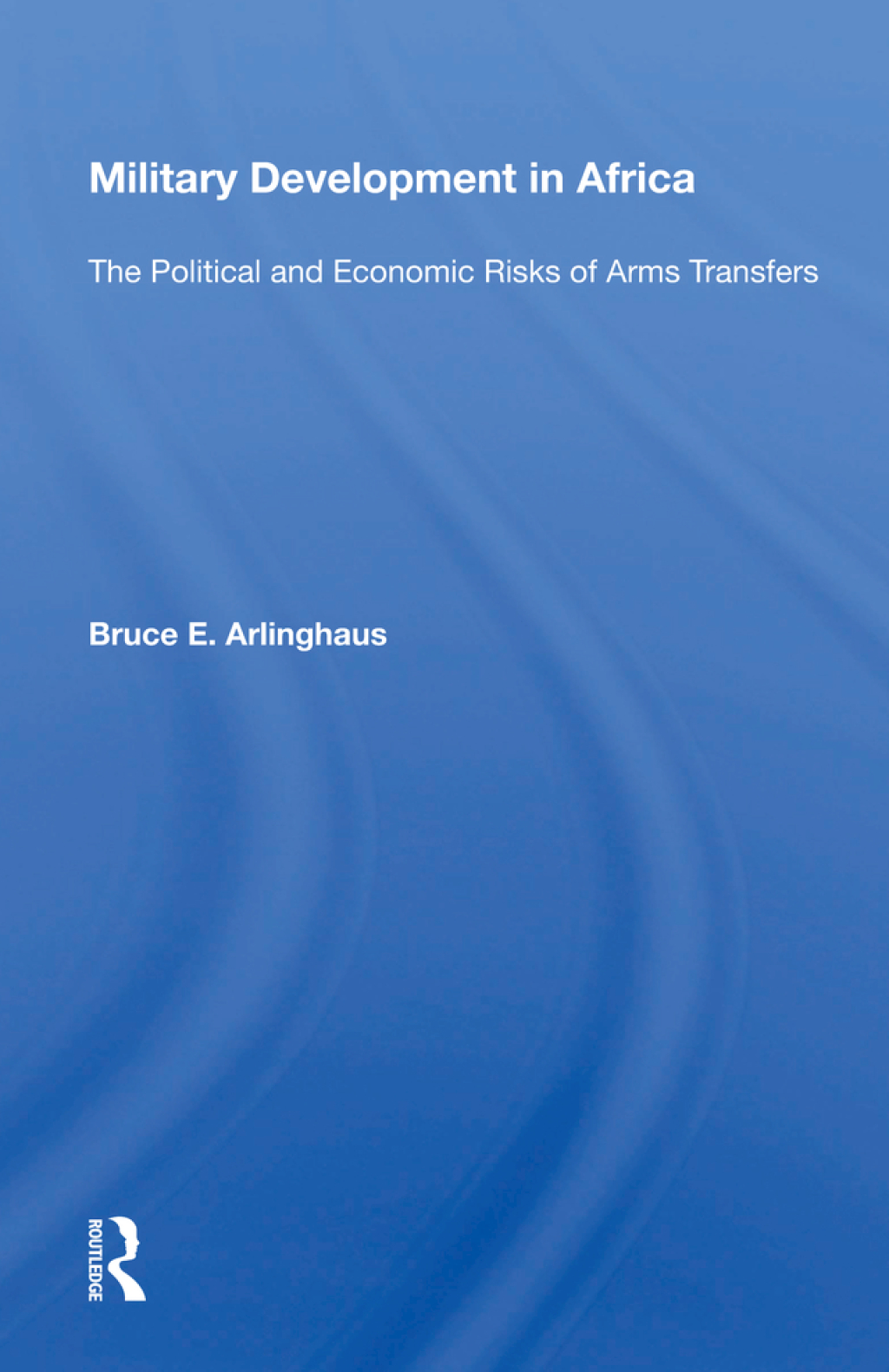 Military Development in Africa The Political and Economic Risks of Arms Transfers 1st Edition â€“ PDF/EPUB Version Downloadable