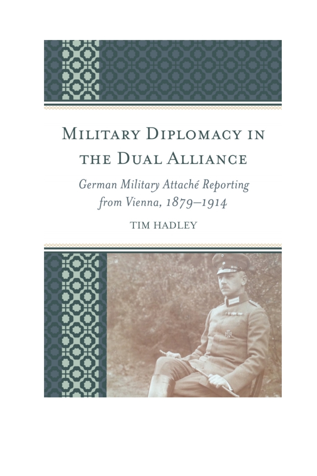 Military Diplomacy in the Dual Alliance German Military AttachÃ© Reporting from Vienna, 1879â€“1914 1st Edition â€“ PDF/EPUB Version Downloadable