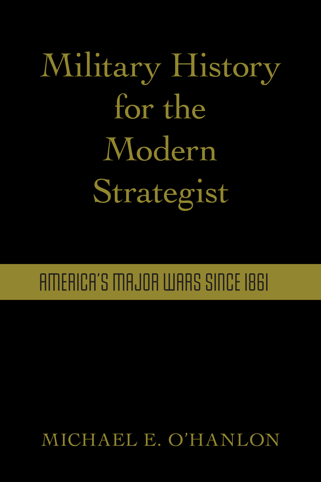 Military History for the Modern Strategist America's Major Wars Since 1861 1st Edition â€“ PDF/EPUB Version Downloadable