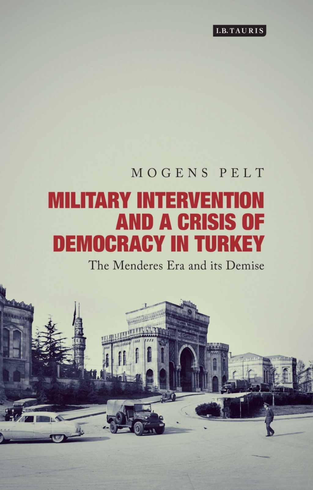 Military Intervention and a Crisis of Democracy in Turkey The Menderes Era and its Demise 1st Edition â€“ PDF/EPUB Version Downloadable