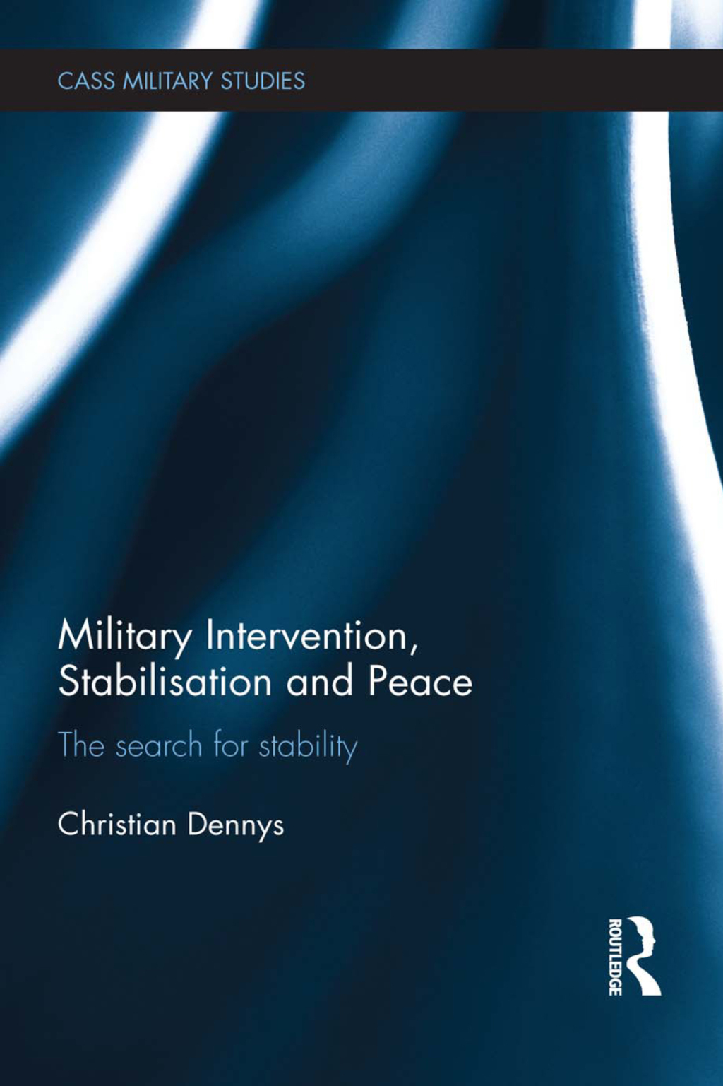Military Intervention, Stabilisation and Peace The search for stability 1st Edition â€“ PDF/EPUB Version Downloadable
