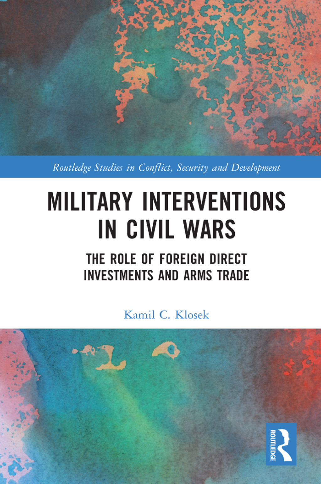 Military Interventions in Civil Wars The Role of Foreign Direct Investments and Arms Trade 1st Edition â€“ PDF/EPUB Version Downloadable