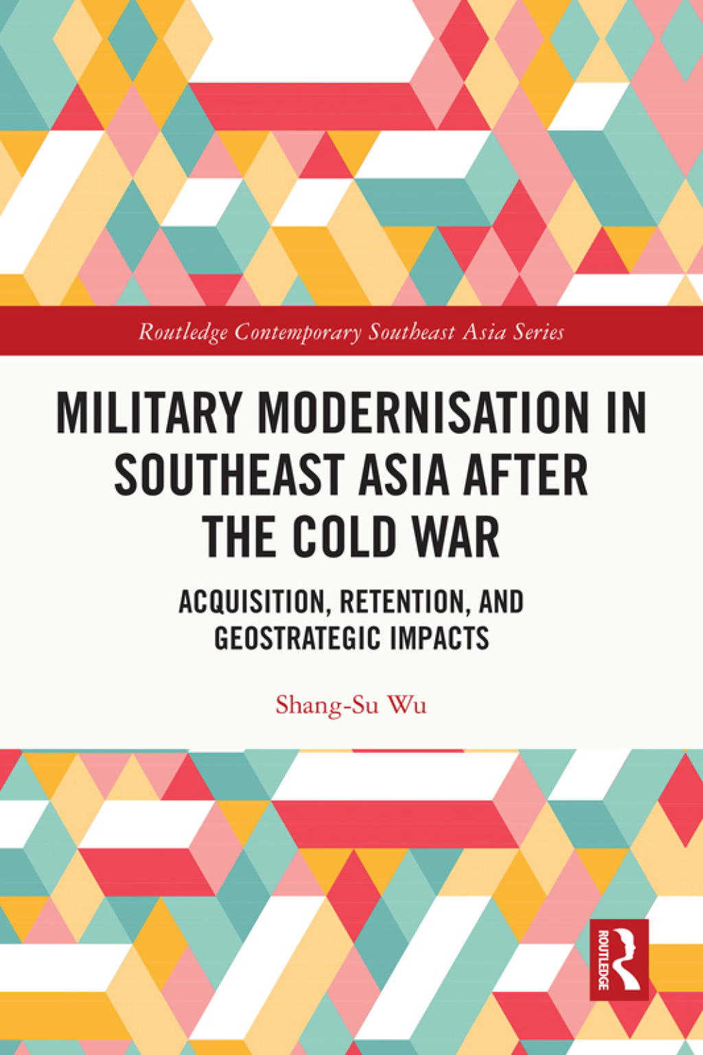 Military Modernisation in Southeast Asia after the Cold War Acquisition, Retention, and Geostrategic Impacts 1st Edition â€“ PDF/EPUB Version Downloadable