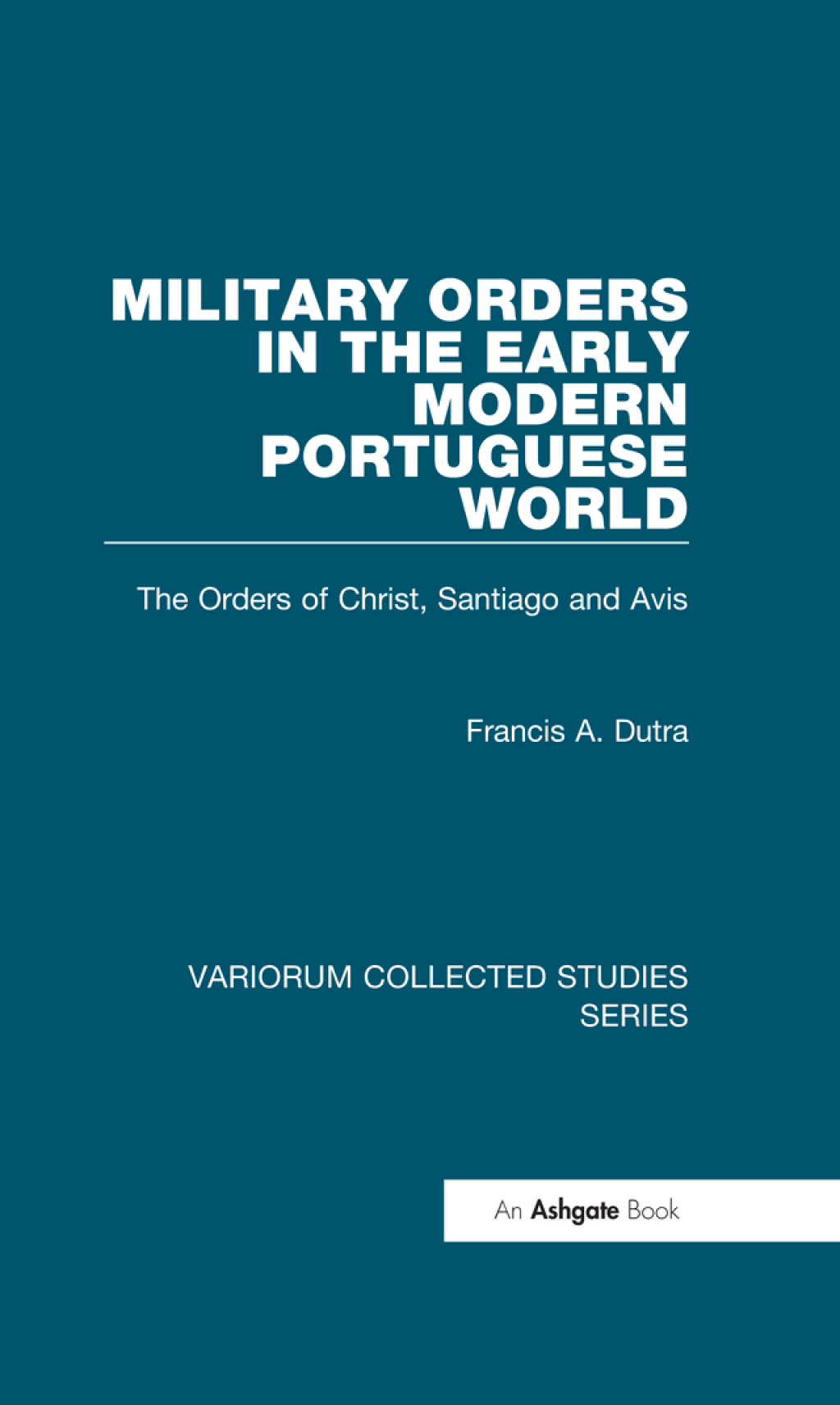 Military Orders in the Early Modern Portuguese World The Orders of Christ, Santiago and Avis 1st Edition â€“ PDF/EPUB Version Downloadable