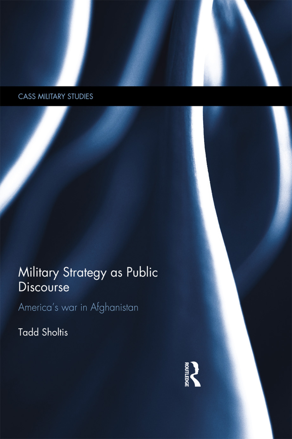 Military Strategy as Public Discourse America's war in Afghanistan 1st Edition â€“ PDF/EPUB Version Downloadable