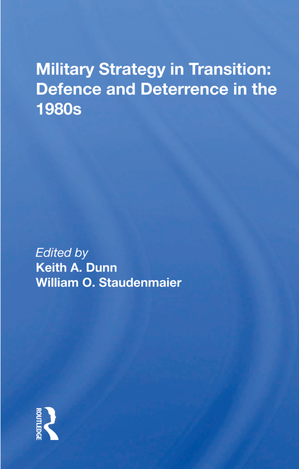 Military Strategy In Transition Defense And Deterrence In The 1980s 1st Edition â€“ PDF/EPUB Version Downloadable