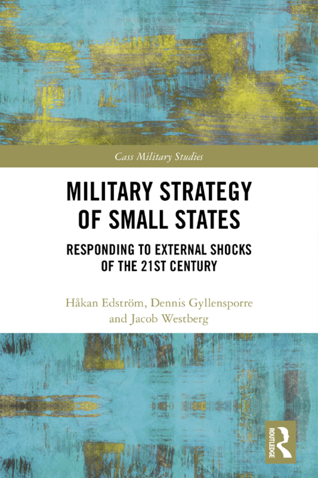 Military Strategy of Small States Responding to External Shocks of the 21st Century 1st Edition â€“ PDF/EPUB Version Downloadable