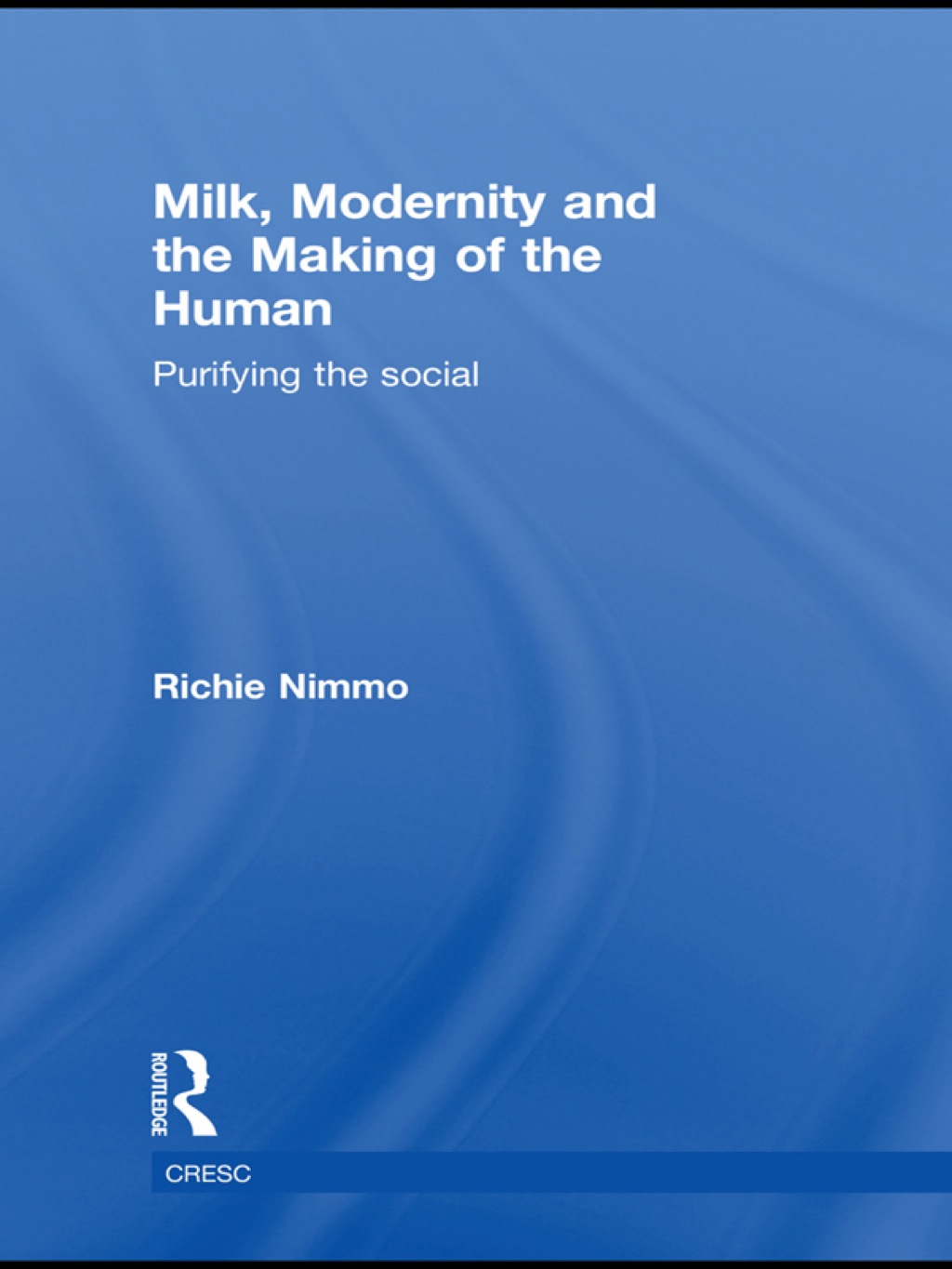 Milk, Modernity and the Making of the Human Purifying the Social 1st Edition â€“ PDF/EPUB Version Downloadable