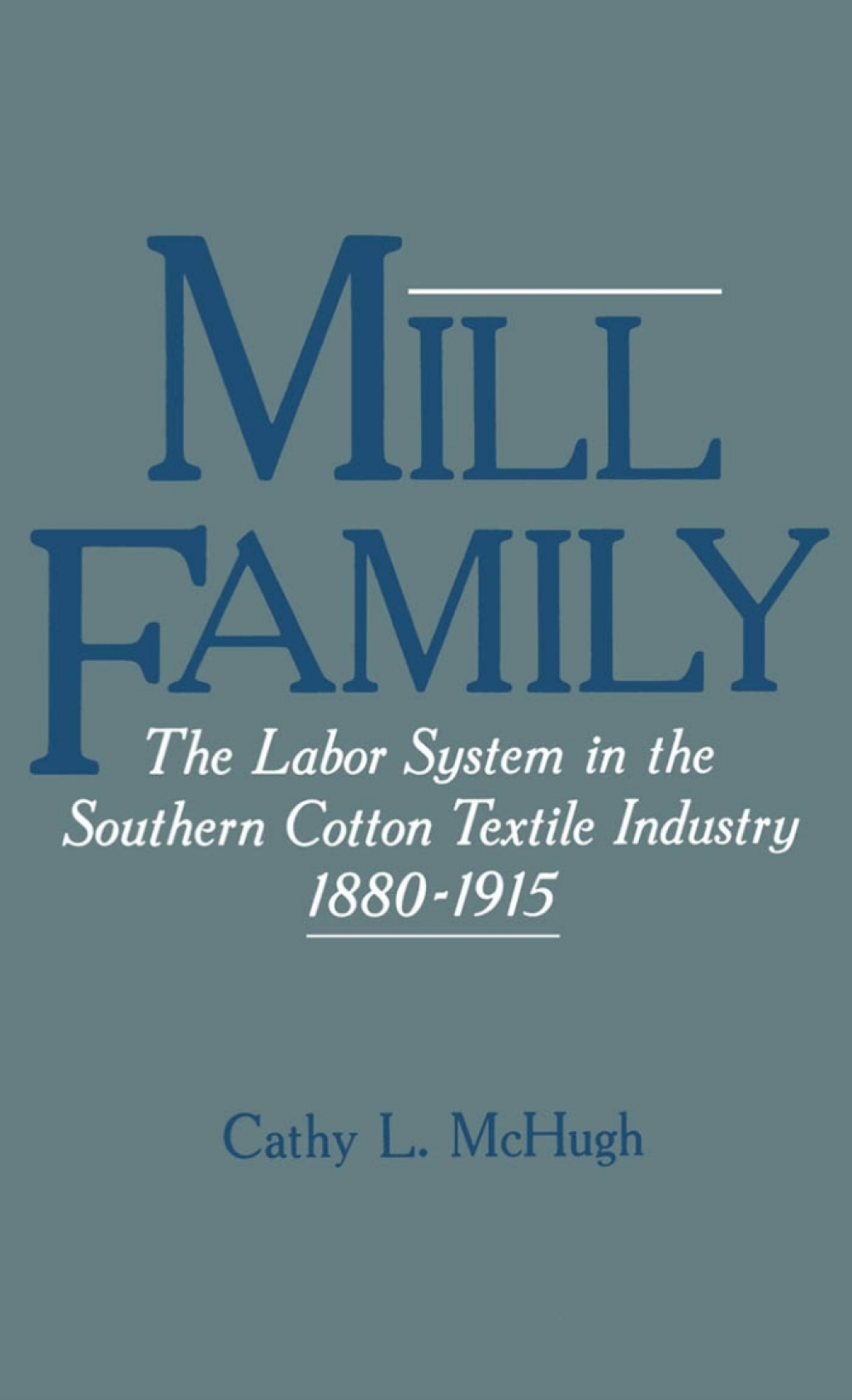 Mill Family The Labor System in the Southern Cotton Textile Industry, 1880-1915  â€“ PDF/EPUB Version Downloadable
