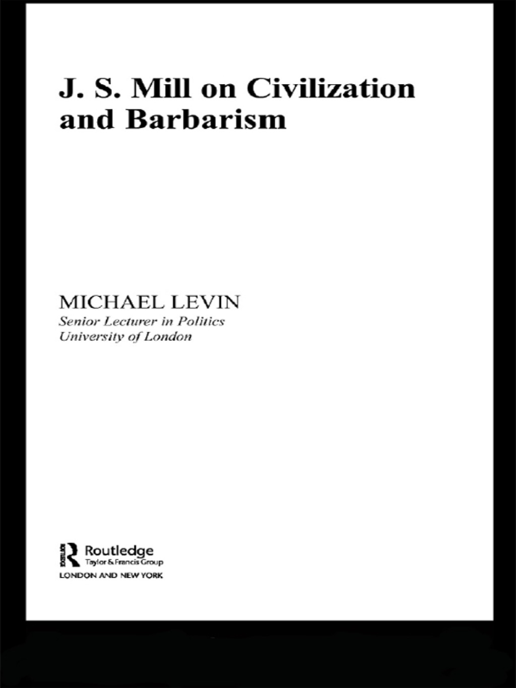 Mill on Civilization and Barbarism 1st Edition â€“ PDF/EPUB Version Downloadable