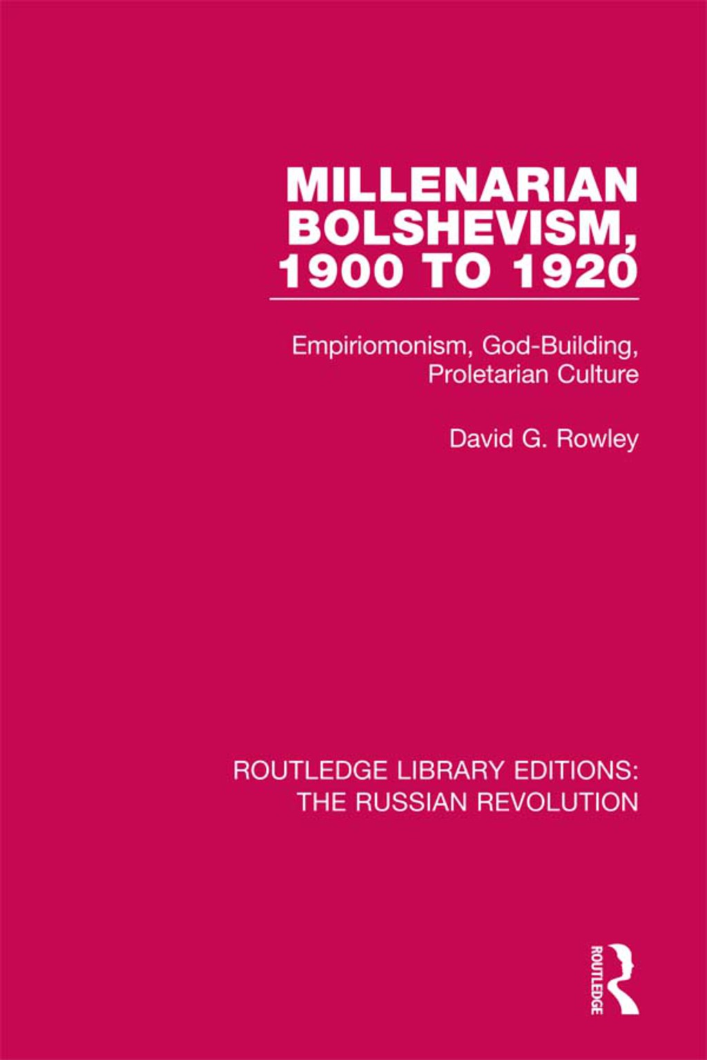 Millenarian Bolshevism 1900-1920 Empiriomonism, God-Building, Proletarian Culture 1st Edition â€“ PDF/EPUB Version Downloadable