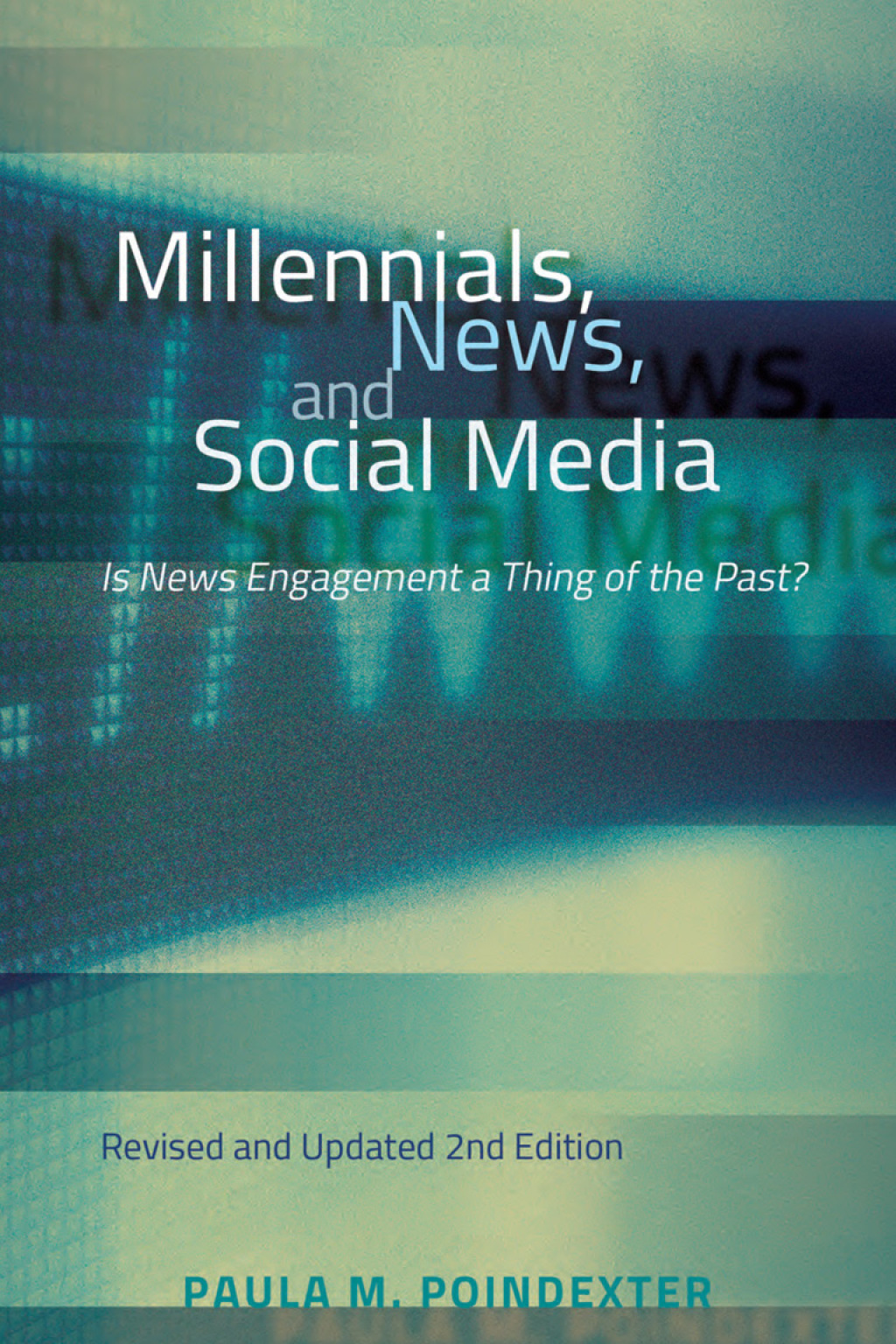 Millennials, News, and Social Media Is News Engagement a Thing of the Past? Revised and Updated 2nd Edition 1st Edition â€“ PDF/EPUB Version Downloadable