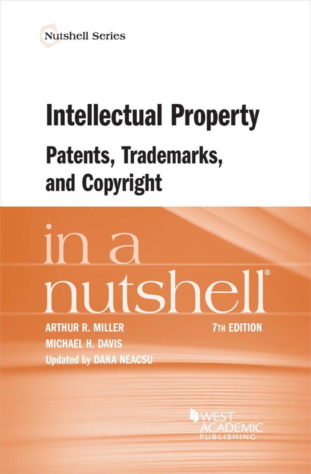 Miller, Davis, and Neacsu's Intellectual Property, Patents, Trademarks, and Copyright in a Nutshell 7th Edition â€“ PDF/EPUB Version Downloadable
