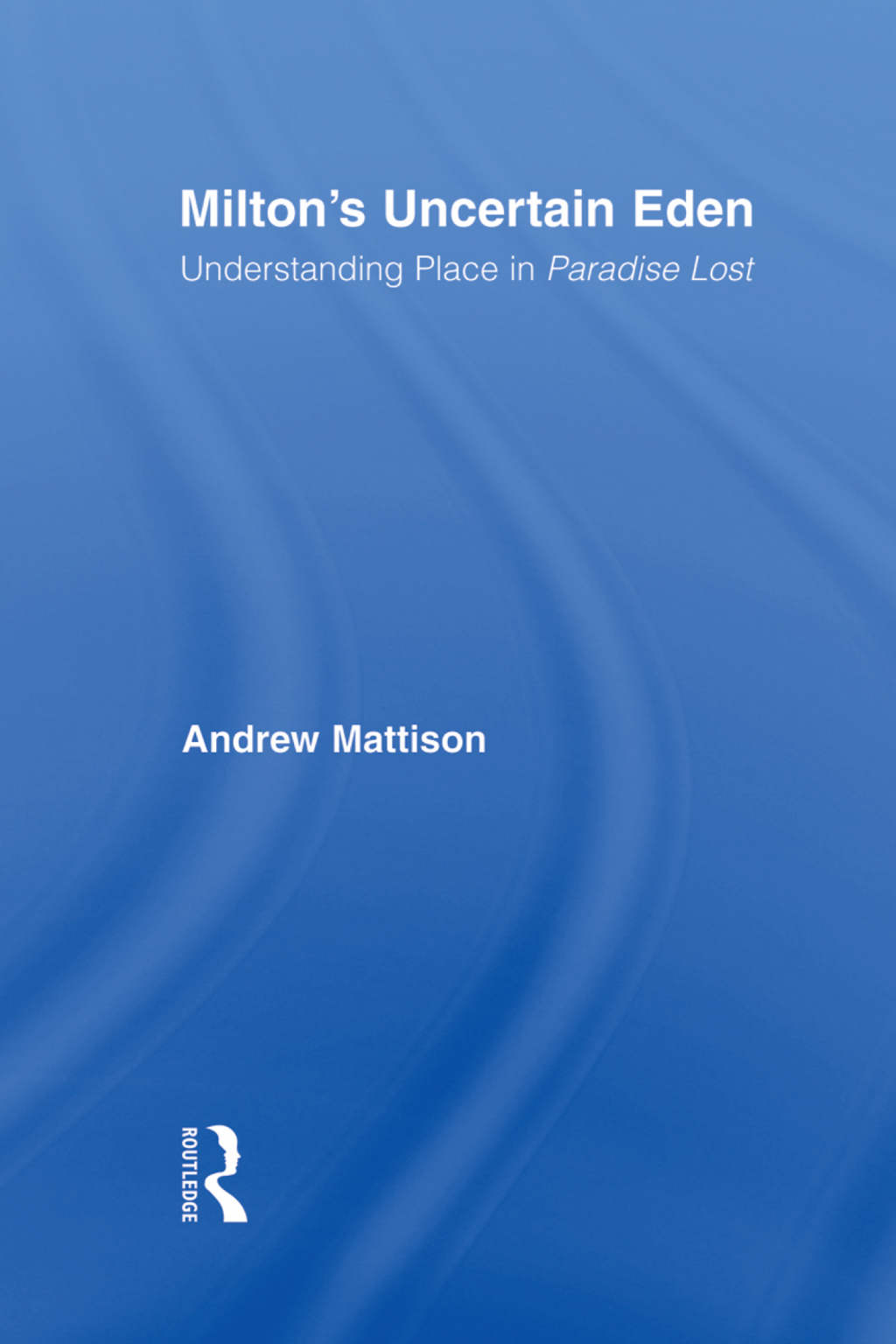 Milton's Uncertain Eden Understanding Place in Paradise Lost 1st Edition â€“ PDF/EPUB Version Downloadable