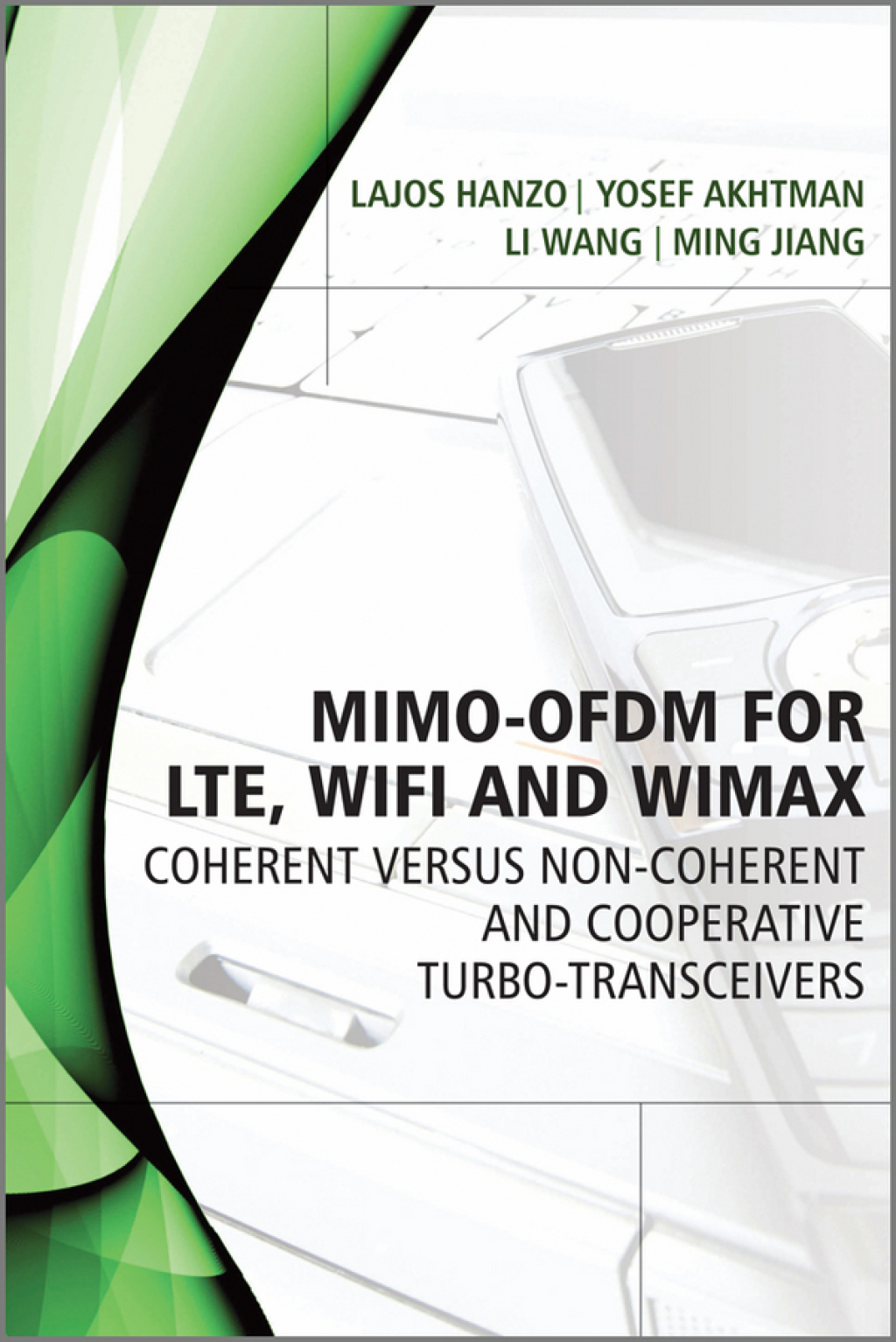 MIMO-OFDM for LTE, WiFi and WiMAX Coherent versus Non-coherent and Cooperative Turbo Transceivers 1st Edition â€“ PDF/EPUB Version Downloadable