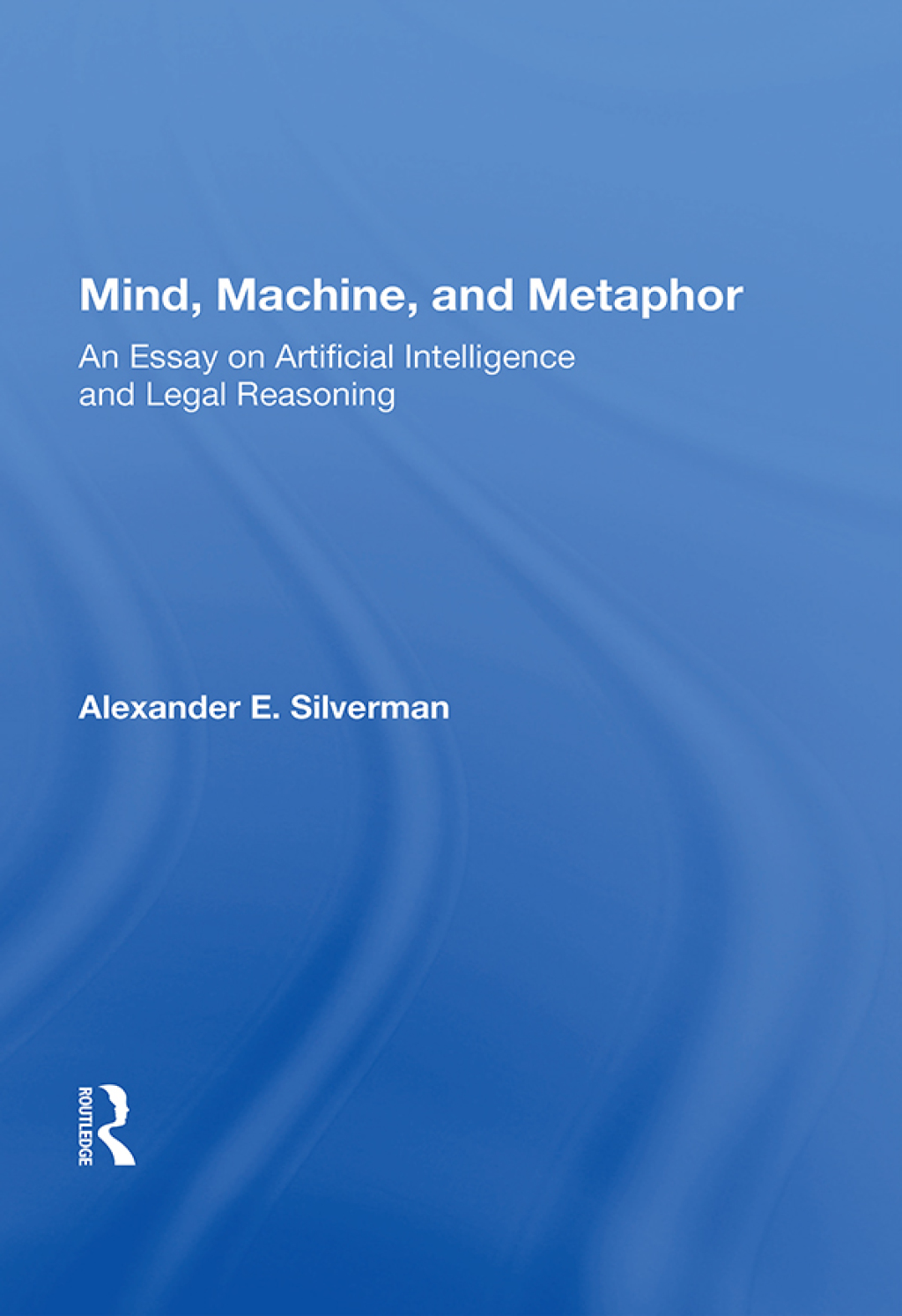 Mind, Machine, And Metaphor An Essay On Artificial Intelligence And Legal Reasoning 1st Edition â€“ PDF/EPUB Version Downloadable