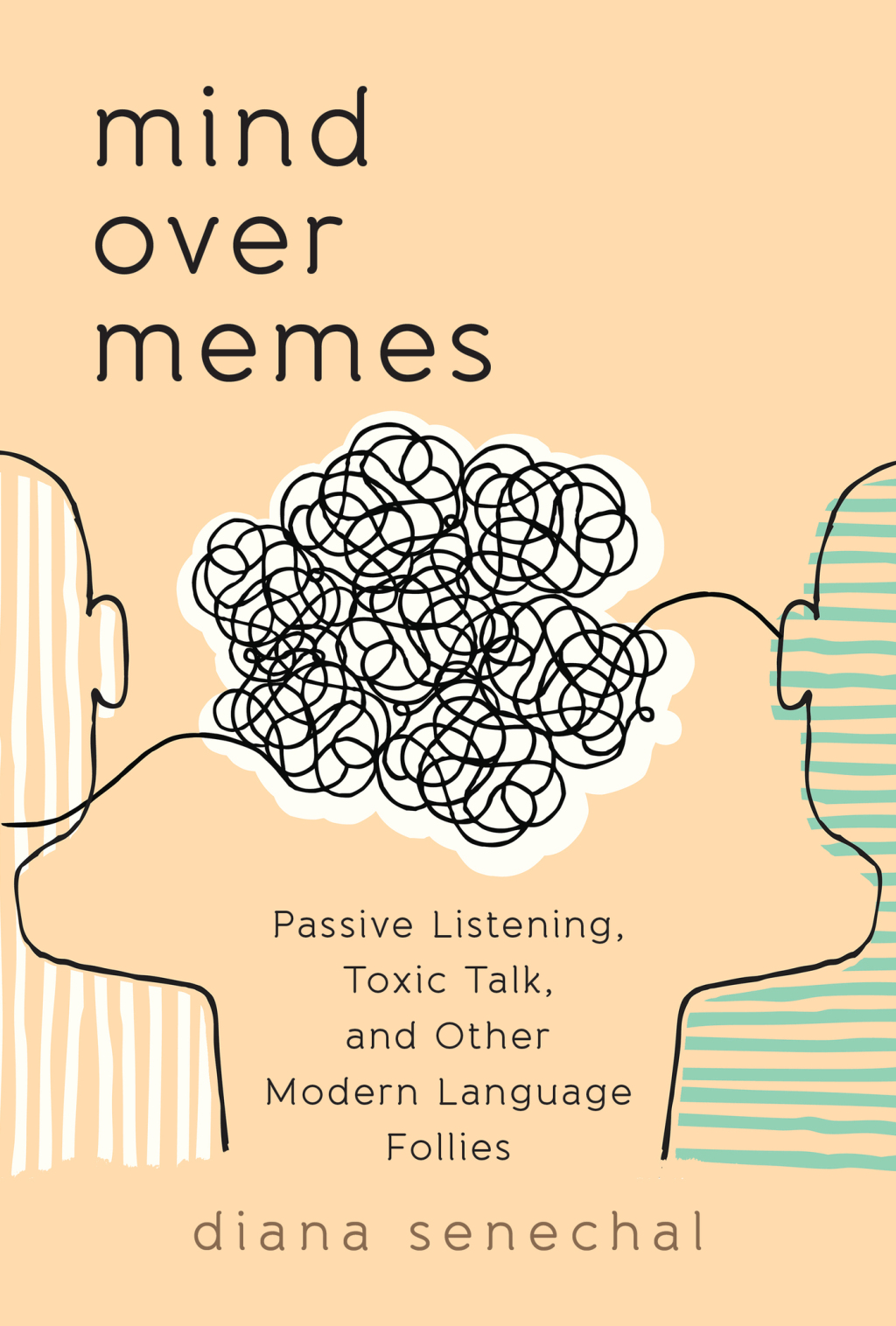 Mind over Memes Passive Listening, Toxic Talk, and Other Modern Language Follies 1st Edition â€“ PDF/EPUB Version Downloadable