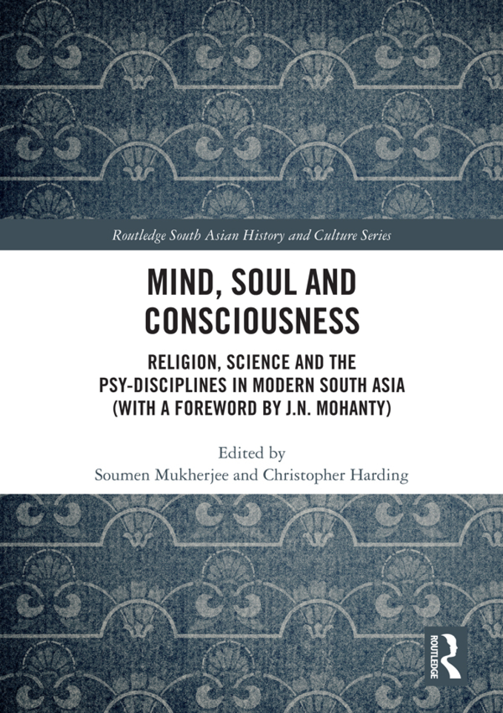 Mind, Soul and Consciousness Religion, Science and the Psy-Disciplines in Modern South Asia (With a Foreword by J.N. Mohanty) 1st Edition â€“ PDF/EPUB Version Downloadable