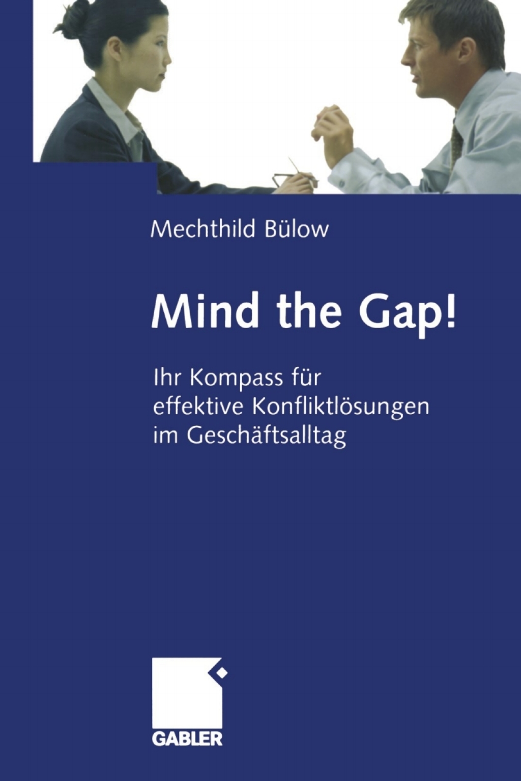 Mind the Gap! Ihr Kompass fÃ¼r effektive KonfliktlÃ¶sungen im GeschÃ¤ftsalltag  â€“ PDF/EPUB Version Downloadable