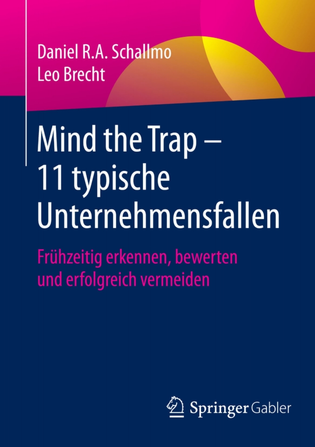 Mind the Trap â€“ 11 typische Unternehmensfallen FrÃ¼hzeitig erkennen, bewerten und erfolgreich vermeiden  â€“ PDF/EPUB Version Downloadable