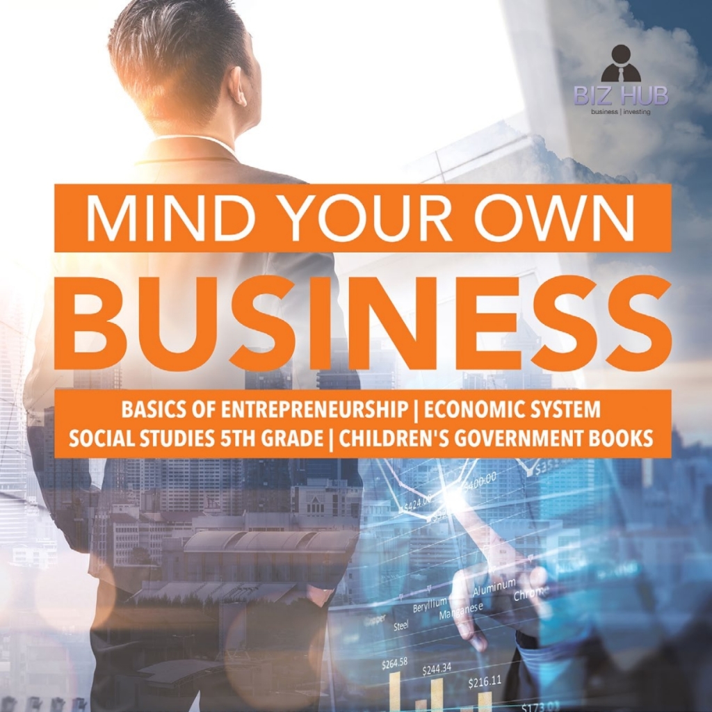 Mind Your Own Business | Basics of Entrepreneurship | Economic System | Social Studies 5th Grade | Children's Government Books - (PDF/EPUB Version)