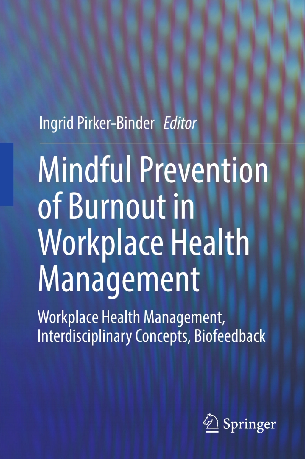 Mindful Prevention of Burnout in Workplace Health Management Workplace Health Management, Interdisciplinary Concepts, Biofeedback  â€“ PDF/EPUB Version Downloadable