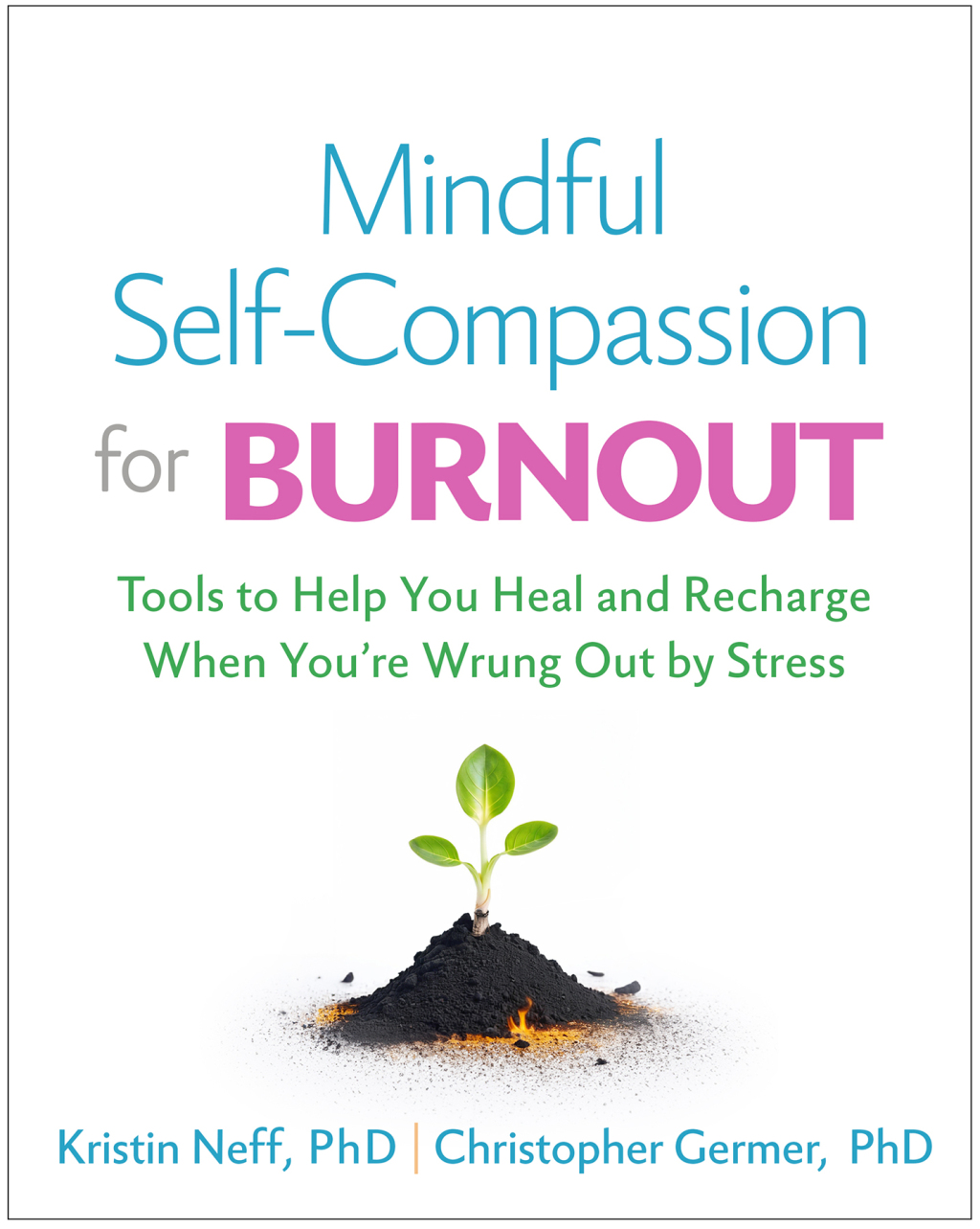 Mindful Self-Compassion for Burnout Tools to Help You Heal and Recharge When You're Wrung Out by Stress - (PDF/EPUB Version)