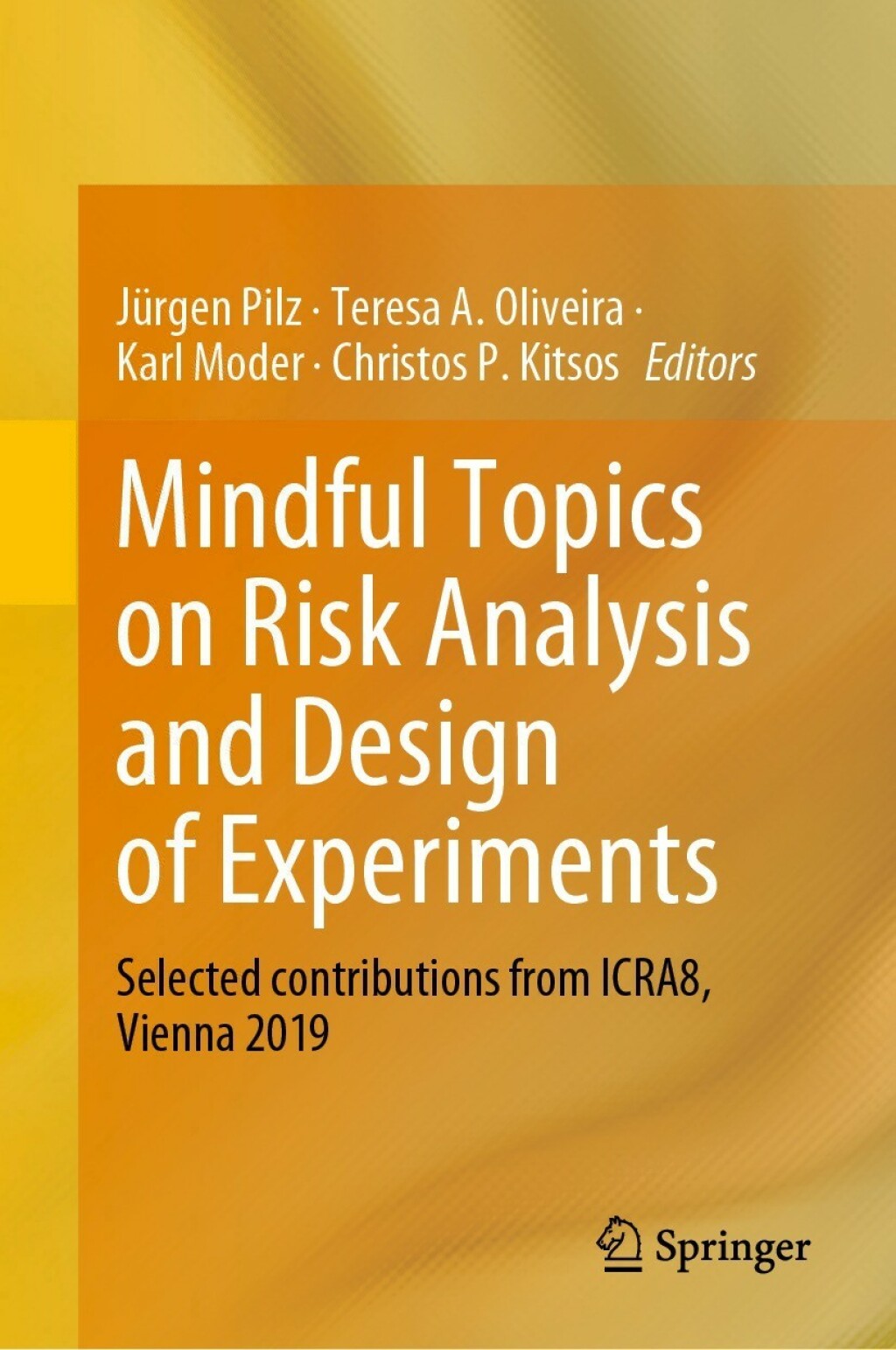 Mindful Topics on Risk Analysis and Design of Experiments Selected contributions from ICRA8, Vienna 2019  â€“ PDF/EPUB Version Downloadable