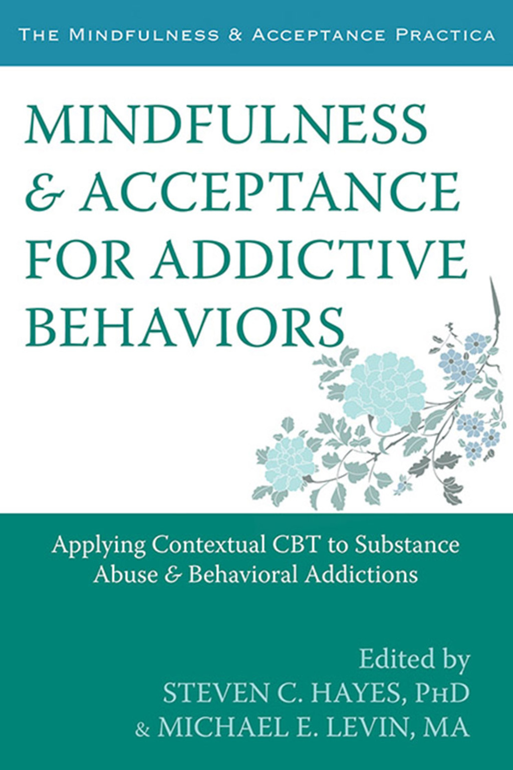 Mindfulness and Acceptance for Addictive Behaviors Applying Contextual CBT to Substance Abuse and Behavioral Addictions  â€“ PDF/EPUB Version Downloadable
