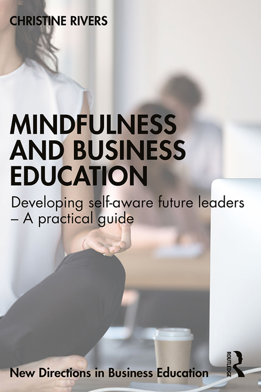 Mindfulness and Business Education Developing self-aware future leaders â€“ A practical guide 1st Edition â€“ PDF/EPUB Version Downloadable