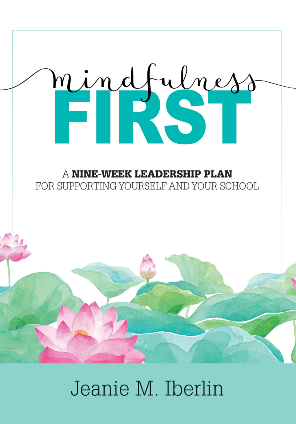 Mindfulness First A Nine-Week Leadership Plan for Supporting Yourself and Your School Â (Explore the research-based impact of mindfulness on effective school leadership) 1st Edition - (PDF/EPUB Version)