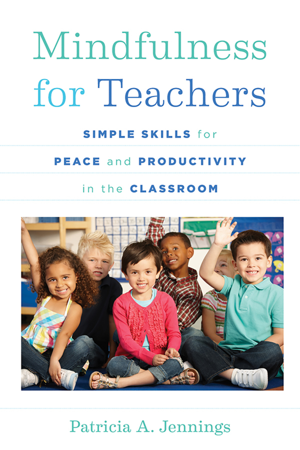 Mindfulness for Teachers: Simple Skills for Peace and Productivity in the Classroom (The Norton Series on the Social Neuroscience of Education) - (PDF/EPUB Version)