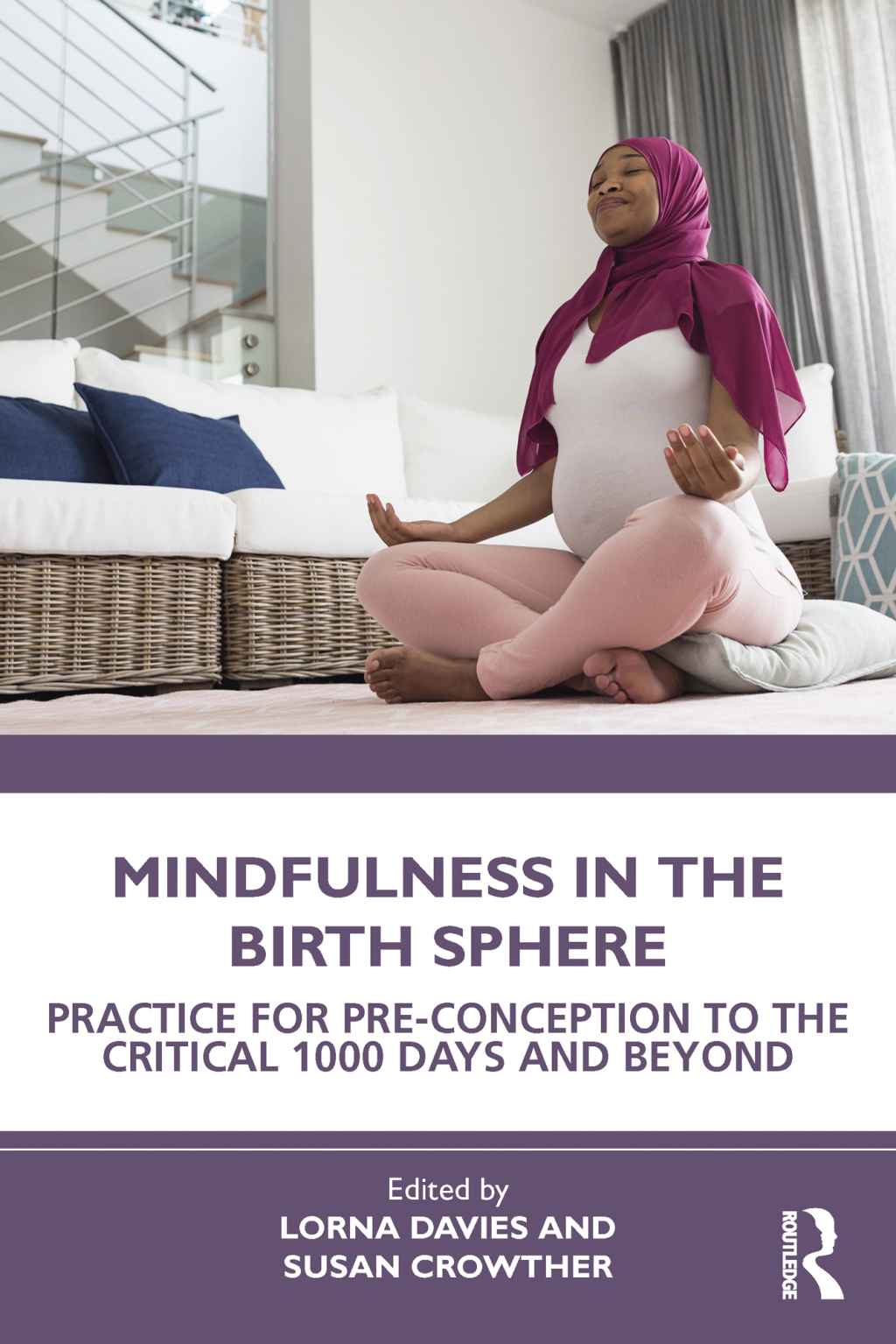 Mindfulness in the Birth Sphere Practice for Pre-conception to the Critical 1000 Days and Beyond 1st Edition â€“ PDF/EPUB Version Downloadable