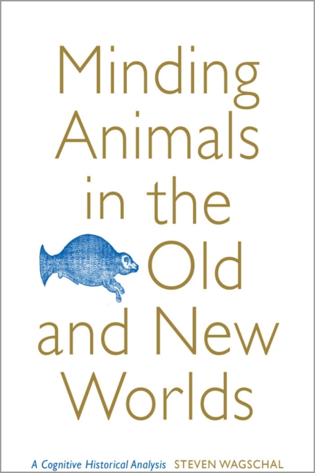 Minding Animals in the Old and New Worlds A Cognitive Historical Analysis 1st Edition â€“ PDF/EPUB Version Downloadable