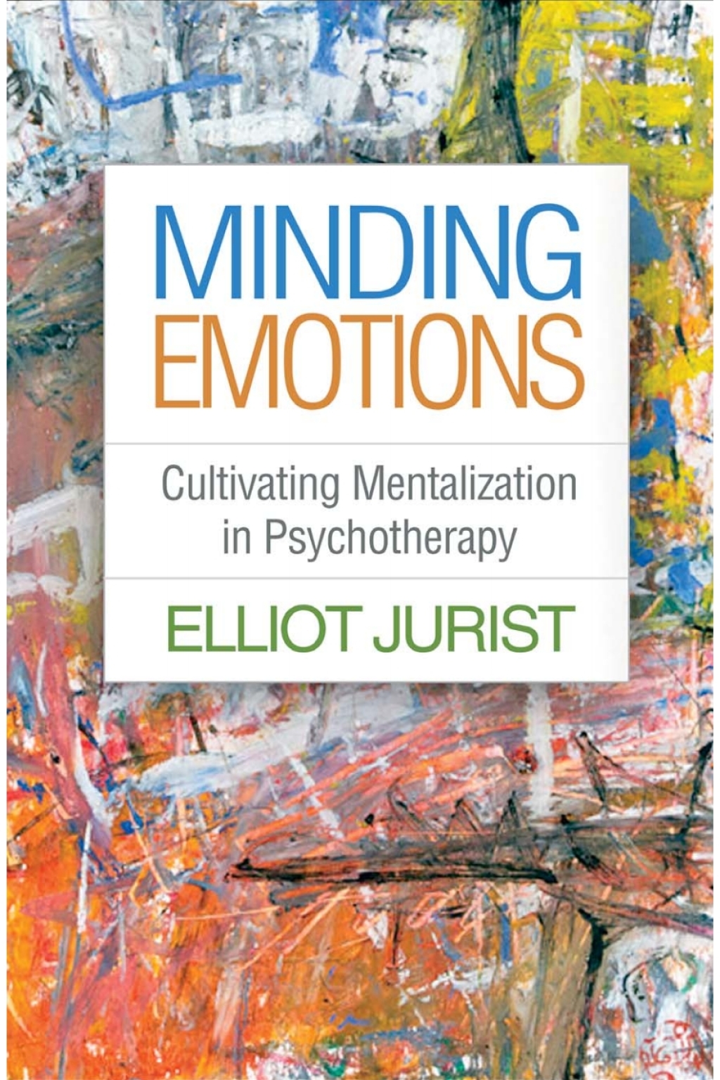 Minding Emotions Cultivating Mentalization in Psychotherapy - (PDF/EPUB Version)