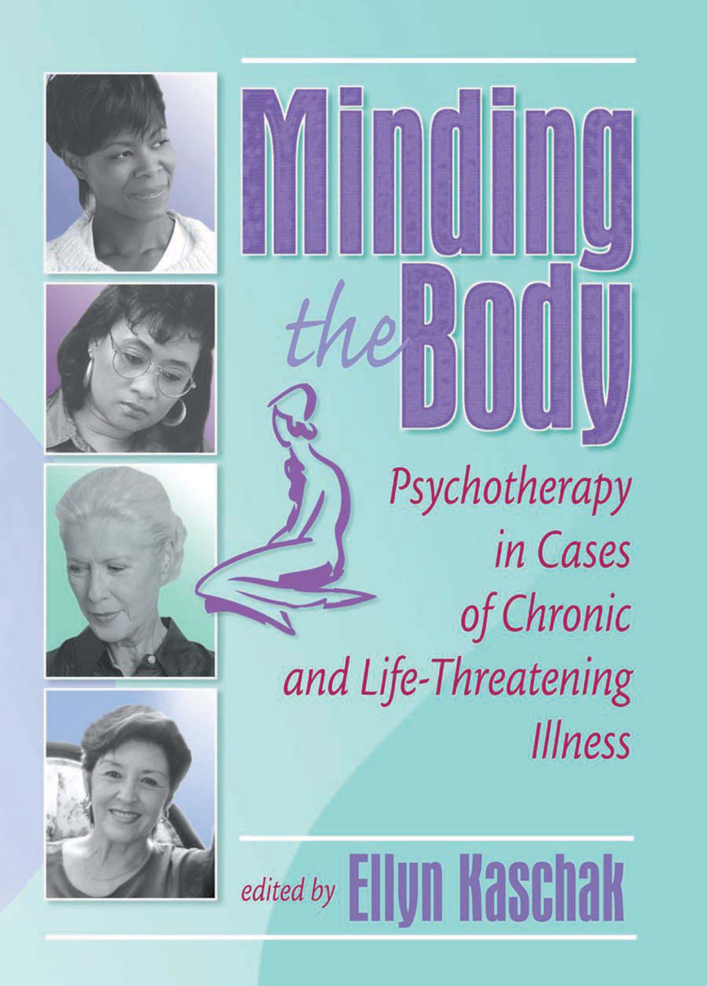 Minding the Body Psychotherapy in Cases of Chronic and Life-Threatening Illness 1st Edition â€“ PDF/EPUB Version Downloadable