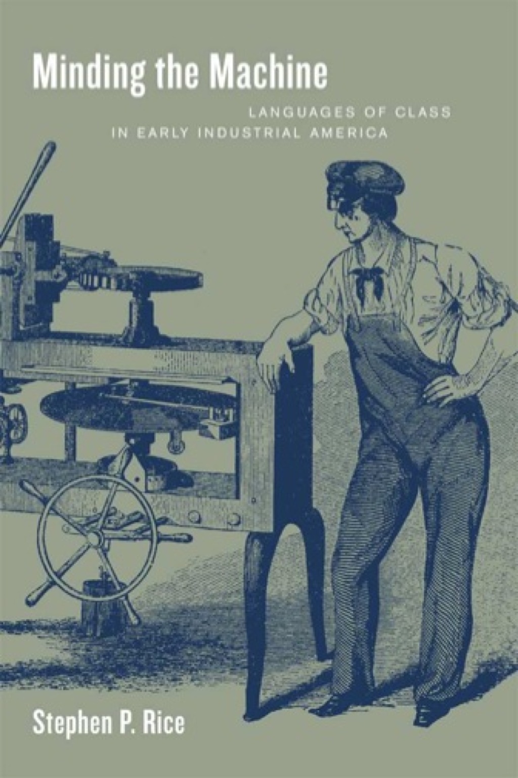Minding the Machine Languages of Class in Early Industrial America 1st Edition â€“ PDF/EPUB Version Downloadable
