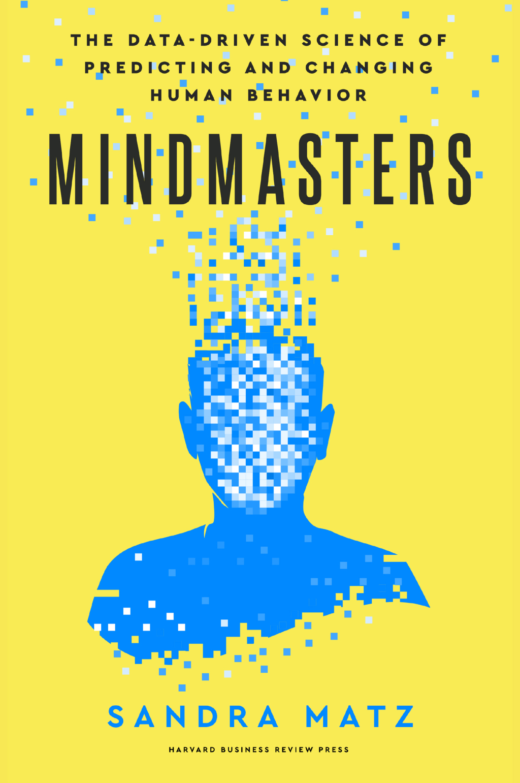 Mindmasters The Data-Driven Science of Predicting and Changing Human Behavior - (PDF/EPUB Version)